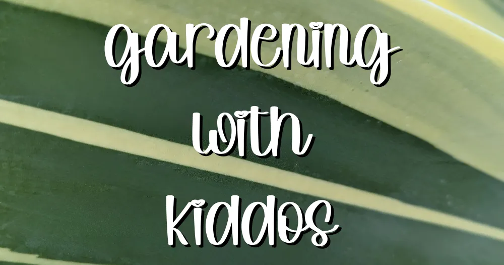 Gardening with kiddos