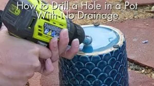 How to drill a hole at the bottom of a ceramic pot with no drainage